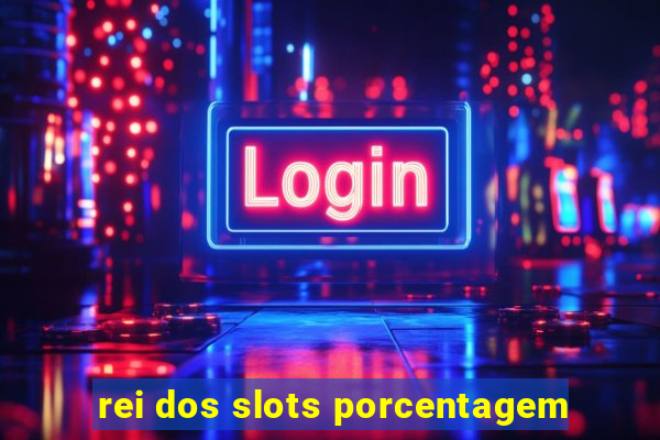 rei dos slots porcentagem